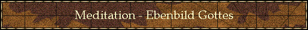 Meditation - Ebenbild Gottes