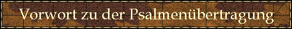 Vorwort zu der Psalmen�bertragung