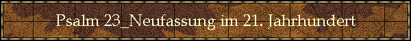 Psalm 23_Neufassung im 21. Jahrhundert