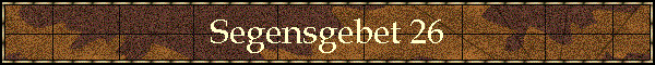 Segensgebet 26