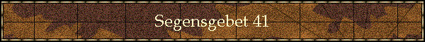 Segensgebet 41